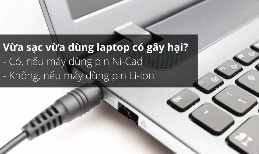 Vừa sạc vừa dùng laptop có sao không, có bị chai pin không?